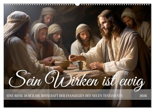 Sein Wirken ist ewig (Wandkalender 2026 DIN A2 quer), CALVENDO Monatskalender: Das Wirken Jesus Christus in anmutigen Bildern mit Zitaten aus der Bibel (CALVENDO Glaube)
