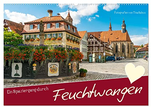 Ein Spaziergang durch Feuchtwangen (Wandkalender 2026 DIN A2 quer), CALVENDO Monatskalender: Romantisches Feuchtwangen rund ums Jahr (CALVENDO Orte)