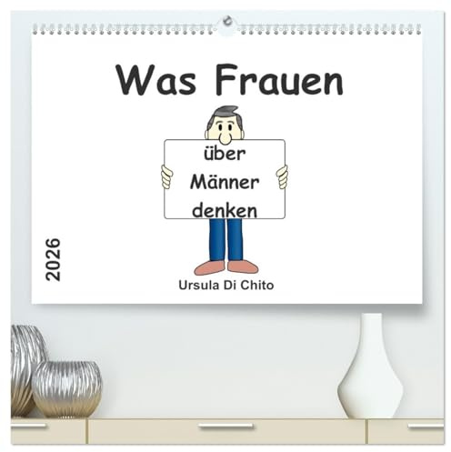 Was Frauen über Männer denken (hochwertiger Premium Wandkalender 2026 DIN A2 quer), Kunstdruck in Hochglanz: Humorvolle Sprüche über Männer (CALVENDO Menschen)