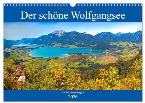 Der schöne Wolfgangsee im Salzkammergut (Wandkalender 2026 DIN A3 quer), CALVENDO Monatskalender: Die schönsten Plätze am Wolfgangsee (CALVENDO Orte)