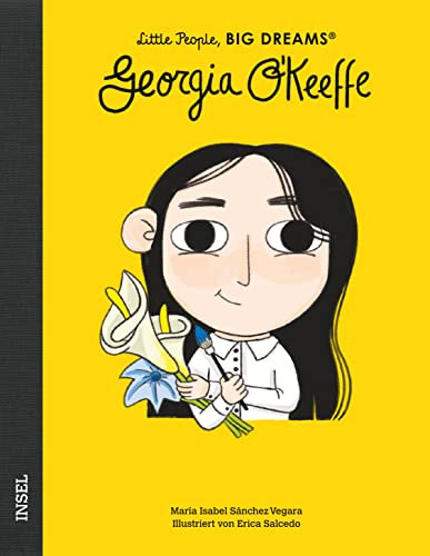 Georgia O’Keeffe: Little People, Big Dreams. Deutsche Ausgabe | Kinderbuch ab 4 Jahre