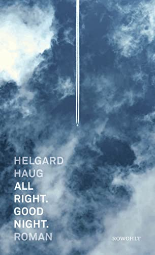 All right. Good night.: Roman | Ein ganz, ganz tolles Buch. Es hat mich sehr bewegt. Absolute Empfehlung. Christine Westermann
