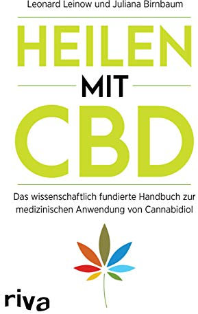 Heilen mit CBD: Das wissenschaftlich fundierte Handbuch zur medizinischen Anwendung von Cannabidiol