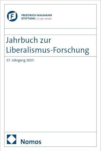 Jahrbuch zur Liberalismus-Forschung: 37. Jahrgang 2025