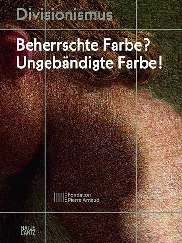 Divisionismus Beherrschte Farbe? Ungebändigte Farbe! (Fondation Pierre Arnaud (dt.))