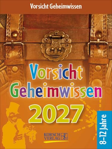 Vorsicht Geheimwissen 2027: Tages-Abreisskalender für Kinder voller Wissen, Ideen und Spiele I Aufstellbar I 12 x 16 cm (Korsch Kalender)