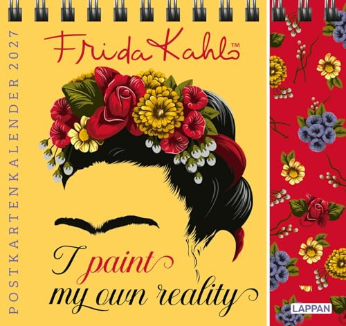 Frida Kahlo Postkartenkalender 2027 - I paint my own reality: 53 antrennbare und gut beschreibbare Postkarten | Stabiler Tischkalender und Wochenkalender mit Frida Kahlo Artwork