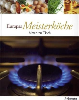Europas Meisterköche bitten zu Tisch