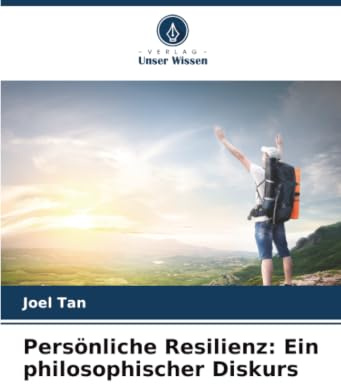 Persönliche Resilienz: Ein philosophischer Diskurs: DE