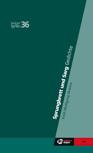 Sprungbrett und Sarg. Späte Gedichte 1998–2023: keiper lyrik 36
