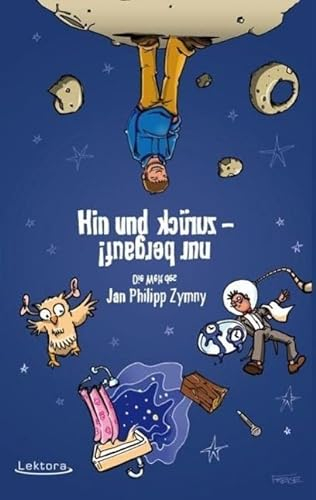 Hin und zurück – nur bergauf!: Die Welt des Jan Philipp Zymny (Prosa bei Lektora)