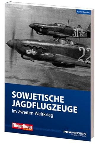 FliegerRevue kompakt 13 - Sowjetische Jagdflugzeuge im Zweiten Weltkrieg