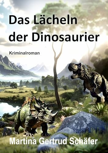 Das Lächeln der Dinosaurier: Kriminalroman