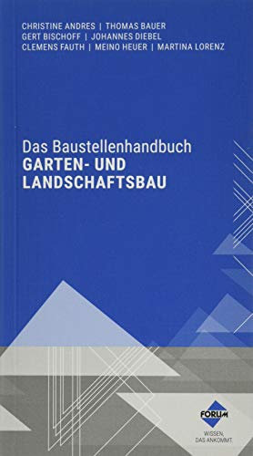 Das Baustellenhandbuch für den Garten- und Landschaftsbau (Baustellenhandbücher)