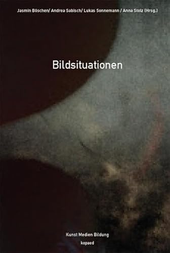 Bildsituationen (Kunst Medien Bildung)
