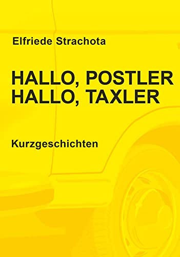 Hallo, Postler, Hallo, Taxler: Kurzgeschichten