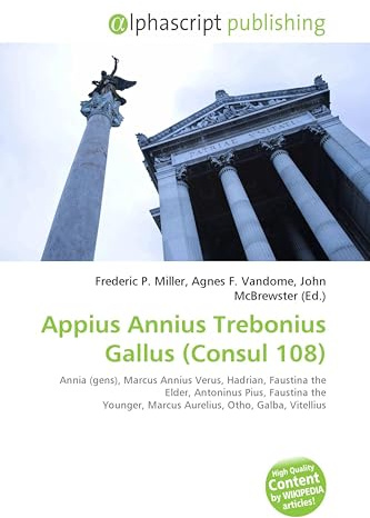 Appius Annius Trebonius Gallus (Consul 108): Annia (gens), Marcus Annius Verus, Hadrian, Faustina the Elder, Antoninus Pius, Faustina the Younger, Marcus Aurelius, Otho, Galba, Vitellius