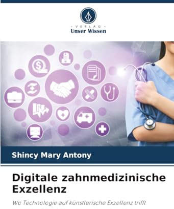 Digitale zahnmedizinische Exzellenz: Wo Technologie auf künstlerische Exzellenz trifft