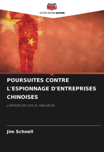 POURSUITES CONTRE L'ESPIONNAGE D'ENTREPRISES CHINOISES: L'AFFAIRE DES USA VS. YANJUN XU