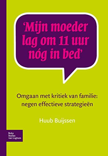 Mijn moeder lag om 11 uur nóg in bed: Omgaan met kritiek van familie: negen effectieve strategieën