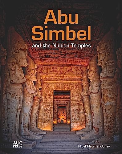 Abu Simbel and the Nubian Temples: A New Traveler's Companion