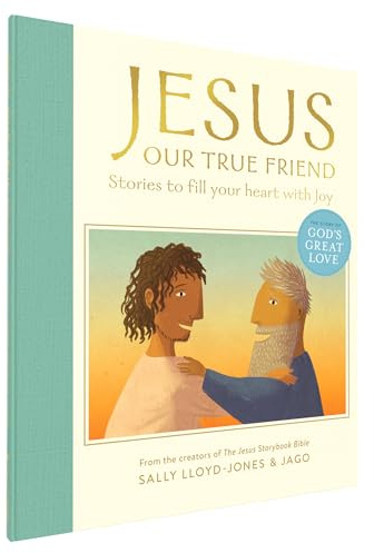 Jesus, Our True Friend: Stories to Fill Your Heart With Joy (The Story of God’s Great Love)