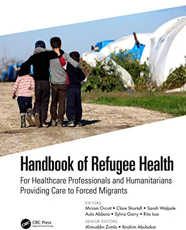 Handbook of Refugee Health: For Healthcare Professionals and Humanitarians Providing Care to Forced Migrants