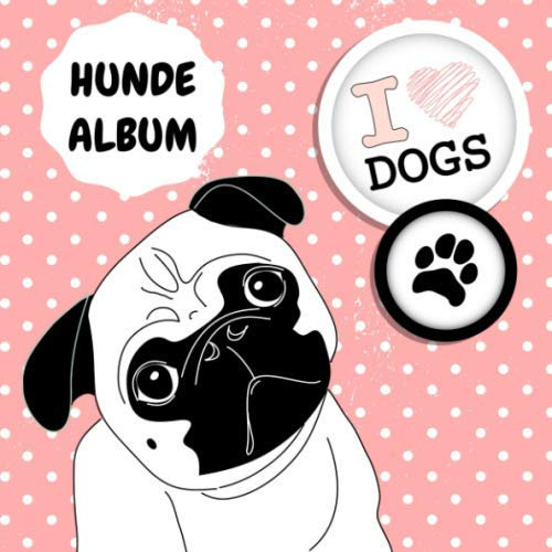 Hunde Album: Mops Design - ein tolles Foto- und Erinnerungsalbum für die schönsten Momente mit deinem Hund - eine tolle Geschenkidee für alle Hunde-Liebhaber - 110 Seiten 21cm x 21cm