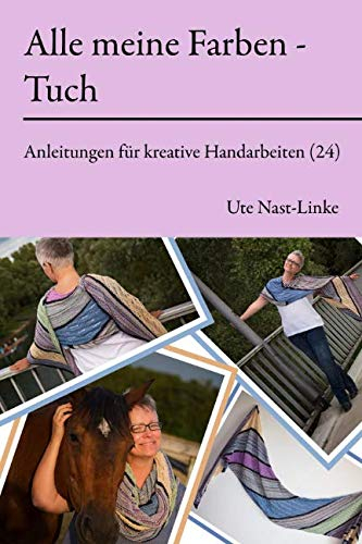 Alle meine Farben - Tuch (Anleitungen für kreative Handarbeiten, Band 24)