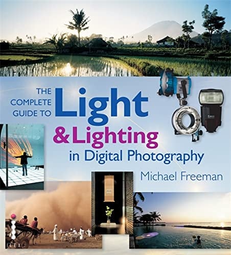 The Complete Guide to Light & Lighting in Digital Photography (Complete Guides)