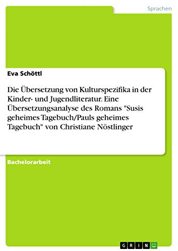 Die Übersetzung von Kulturspezifika in der Kinder- und Jugendliteratur. Eine Übersetzungsanalyse des Romans Susis geheimes Tagebuch/Pauls geheimes Tagebuch von Christiane Nöstlinger