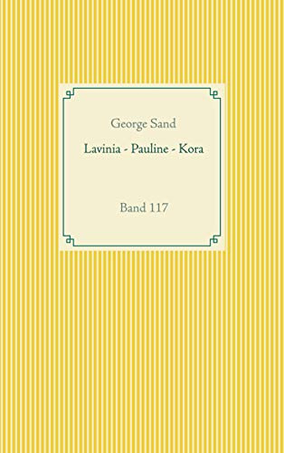 Lavinia - Pauline - Kora: Band 117 (Taschenbuch-Literatur-Klassiker)