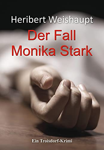 Der Fall Monika Stark: Ein Troisdorf-Krimi (ratio-books Verlag)