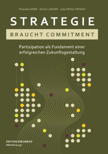 Strategie braucht Commitment: Partizipation als Fundament einer erfolgreichen Zukunftsgestaltung