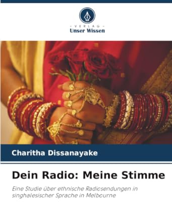 Dein Radio: Meine Stimme: Eine Studie über ethnische Radiosendungen in singhalesischer Sprache in Melbourne