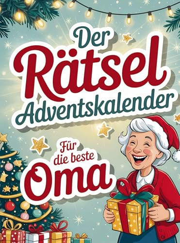 Der Rätseladventskalender für Oma: 24 Tage Rätselspaß bis Heiligabend. Das perfekte Geschenk für Knobelfans - Sudoku, Kreuzworträtsel & Quizfragen