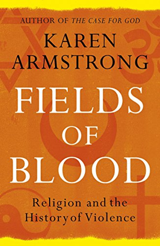 Fields of Blood: Religion and the History of Violence