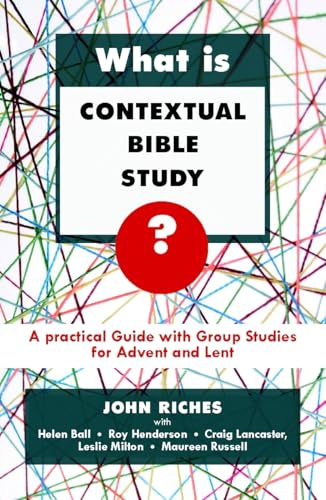 What is Contextual Bible Study?: A Practical Guide With Group Studies For Advent And Lent