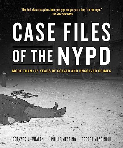 Case Files of the NYPD: More than 175 Years of Solved and Unsolved Crimes