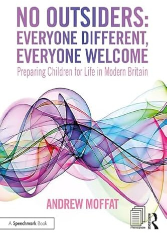 No Outsiders: Everyone Different, Everyone Welcome: Preparing Children for Life in Modern Britain