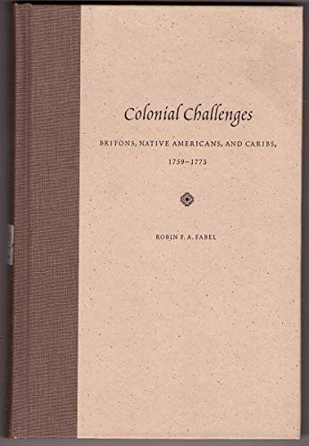 Colonial Challenges: Britons, Native Americans, and Caribs, 1759-1775: Britons, Native Americans and Caribs, 1759-1773