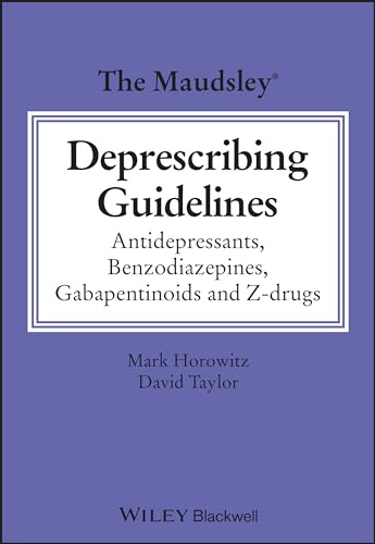 The Maudsley Deprescribing Guidelines: Antidepressants, Benzodiazepines, Gabapentinoids and Z-drugs (The Maudsley Prescribing Guidelines Series)