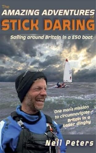 The Amazing Adventures of Stick Daring: Sailing around Britain in a £50 boat