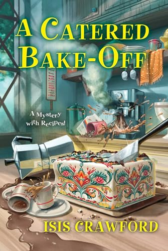 A Catered Bake-Off: 18 (A Mystery With Recipes)