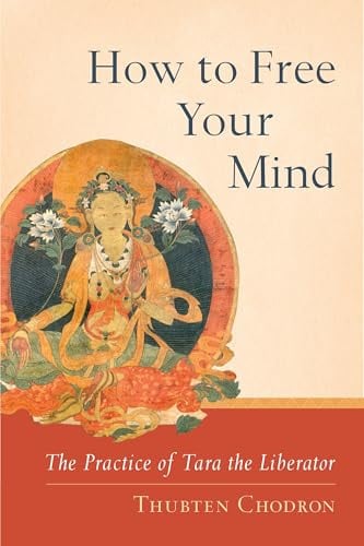 Tara the Liberator: How to Free Your Mind: The Practice of Tara the Liberator