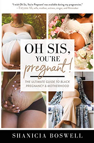 Oh Sis, You’re Pregnant!: The Ultimate Guide to Black Pregnancy & Motherhood (Motherhood Gifts, Pregnancy Book for New Mom)