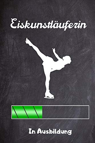 EISKUNSTLÄUFERIN IN AUSBILDUNG: A5 Notizbuch BLANKO für Eiskunstläufer | Eiskunstlauf | Training | Geschenkidee | Eiskunstlauf | Schlittschuhlaufen | Schlittschuhe | Wintersport