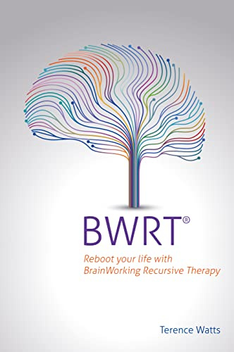 BWRT®: Reboot your life with BrainWorking Recursive Therapy