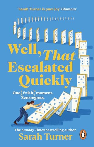Well, That Escalated Quickly: The hilarious and relatable new novel from the Sunday Times bestselling author of Stepping Up