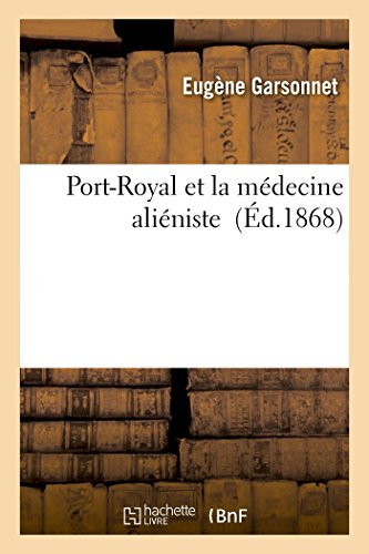 Port-Royal et la médecine aliéniste (Sciences)